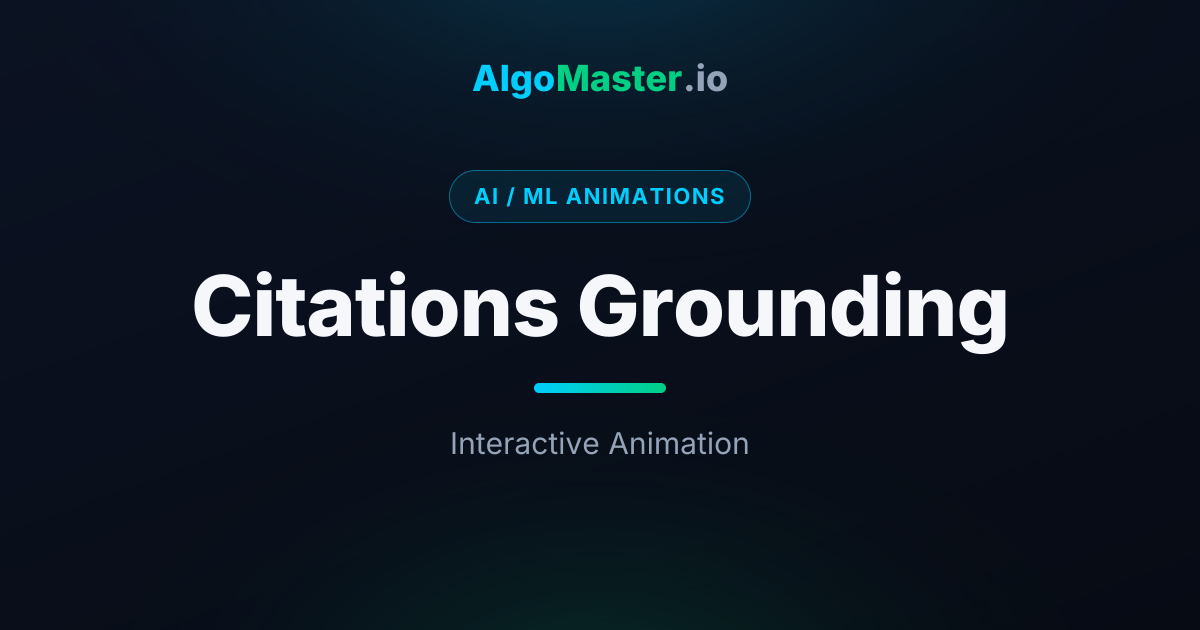 Citations Grounding Animation | AlgoMaster.io
