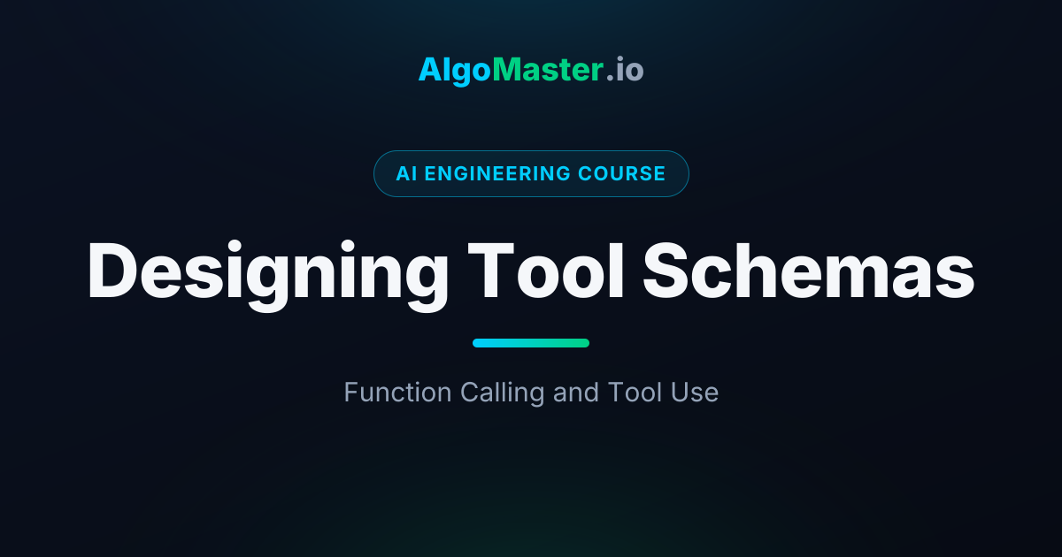 Designing Tool Schemas | AI Engineering | AlgoMaster.io