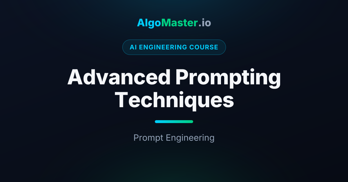 Advanced Prompting Techniques | AI Engineering | AlgoMaster.io