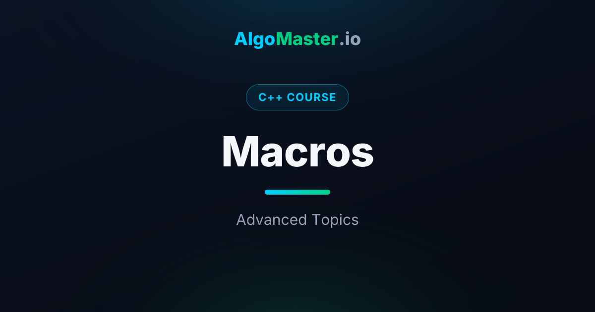 Macros | C++ | AlgoMaster.io