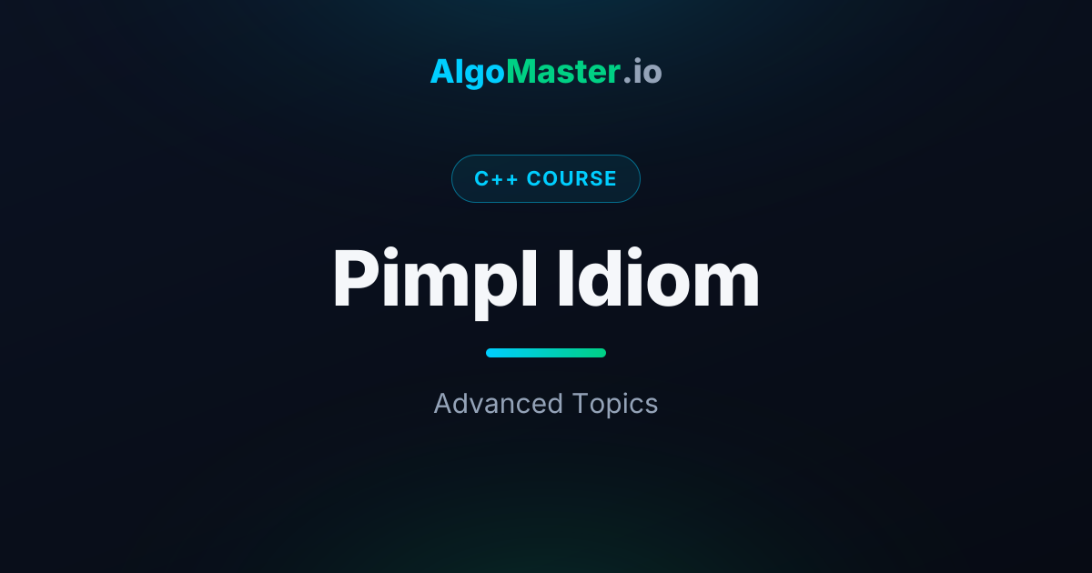 Pimpl Idiom | C++ | AlgoMaster.io