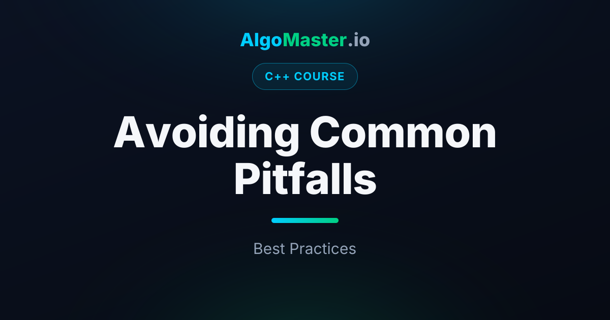 Avoiding Common Pitfalls | C++ | AlgoMaster.io