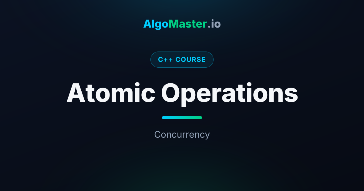 Atomic Operations | C++ | AlgoMaster.io