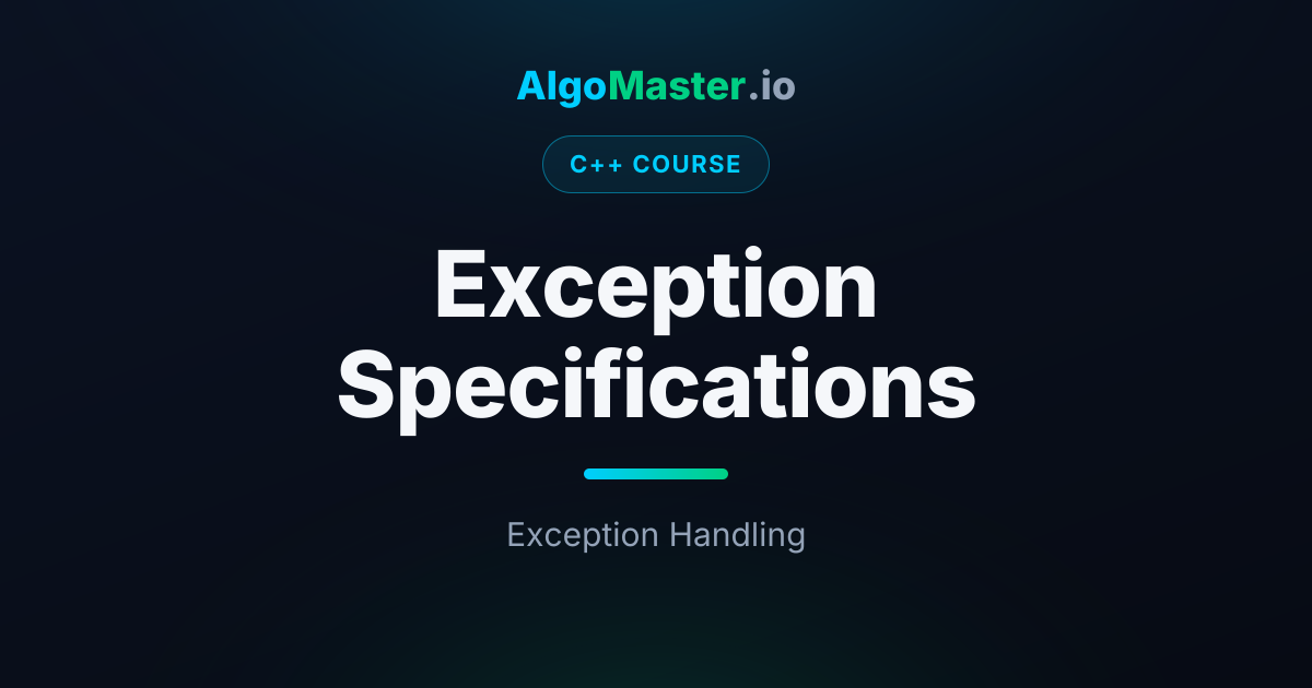 Exception Specifications | C++ | AlgoMaster.io