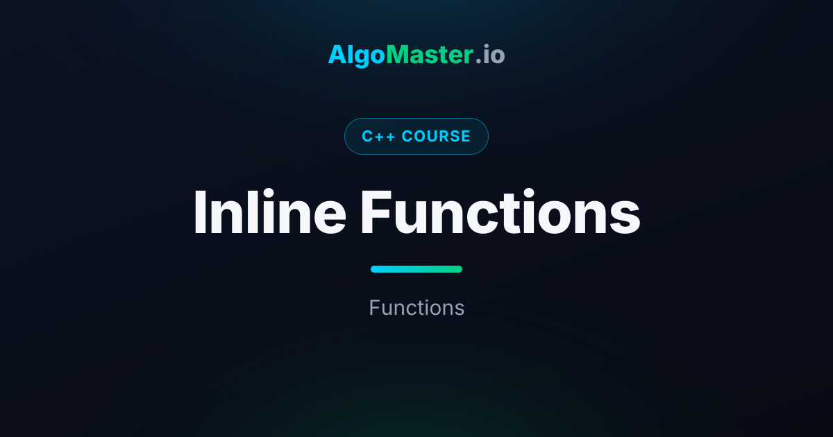 Inline Functions | C++ | AlgoMaster.io