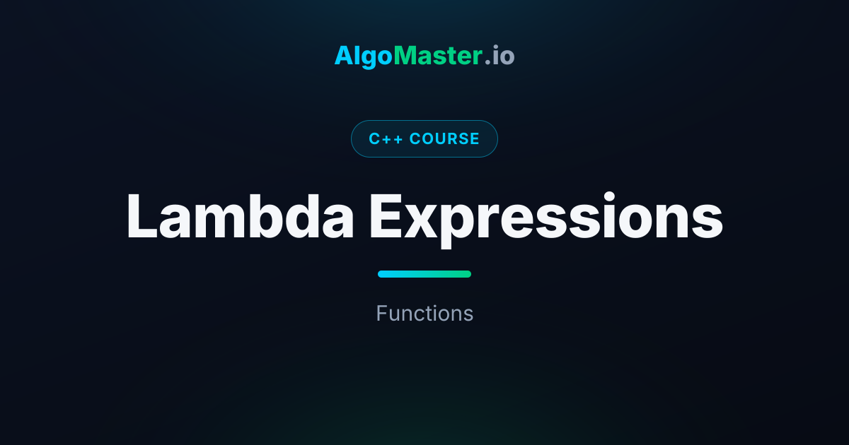 Lambda Expressions | C++ | AlgoMaster.io