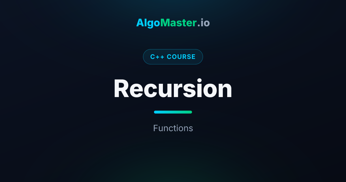Recursion | C++ | AlgoMaster.io