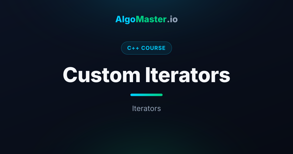 Custom Iterators | C++ | AlgoMaster.io