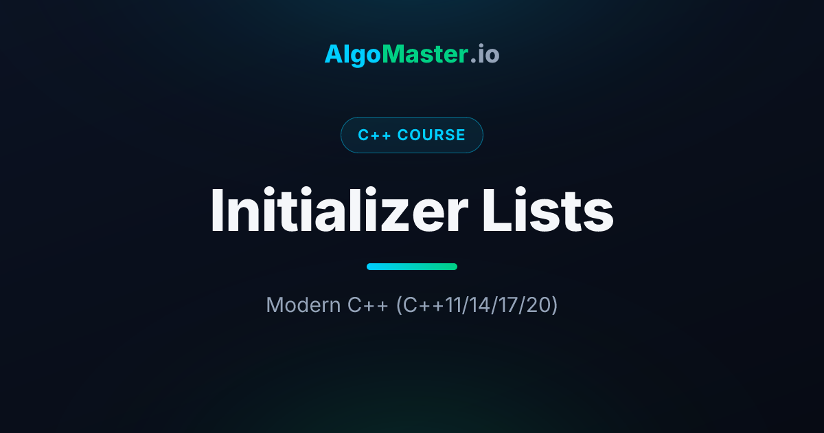 Initializer Lists | C++ | AlgoMaster.io