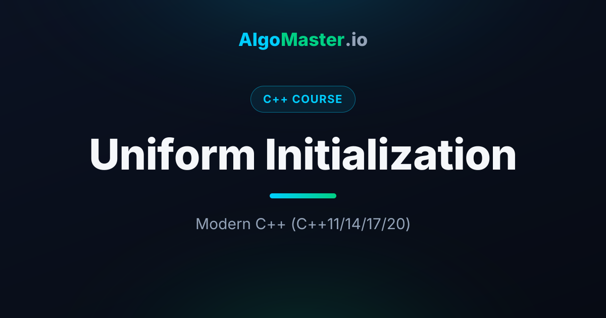 Uniform Initialization | C++ | AlgoMaster.io