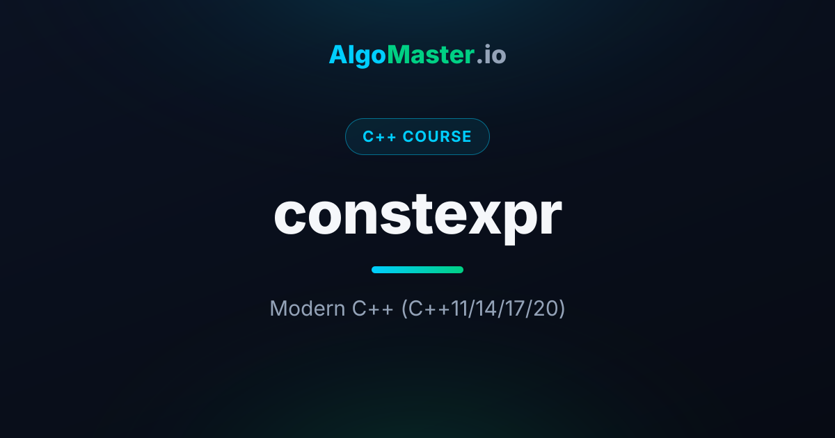 constexpr | C++ | AlgoMaster.io