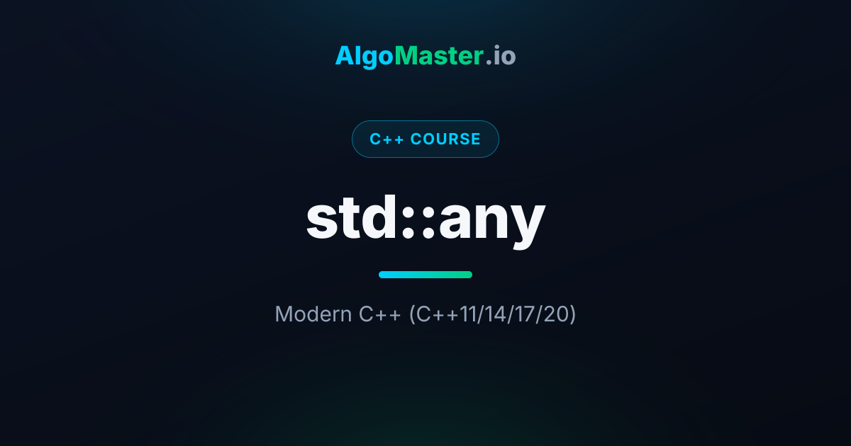 std::any | C++ | AlgoMaster.io