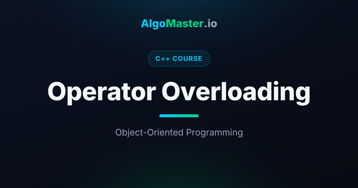 Operator Overloading | C++ | AlgoMaster.io