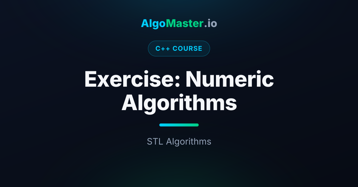 Exercise: Numeric Algorithms | C++ | AlgoMaster.io