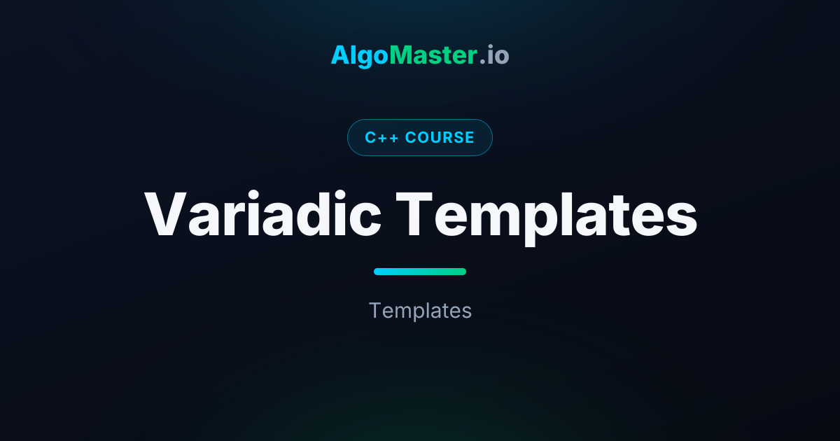 Variadic Templates | C++ | AlgoMaster.io