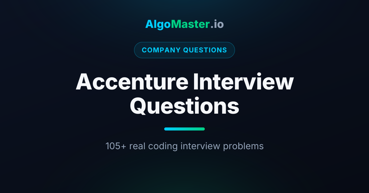 Accenture Coding Interview Questions | AlgoMaster.io
