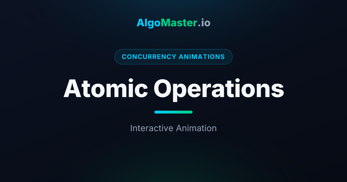 Atomic Operations Animation | AlgoMaster.io