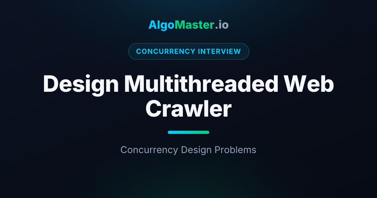 Design Multithreaded Web Crawler | Concurrency Interview | AlgoMaster.io