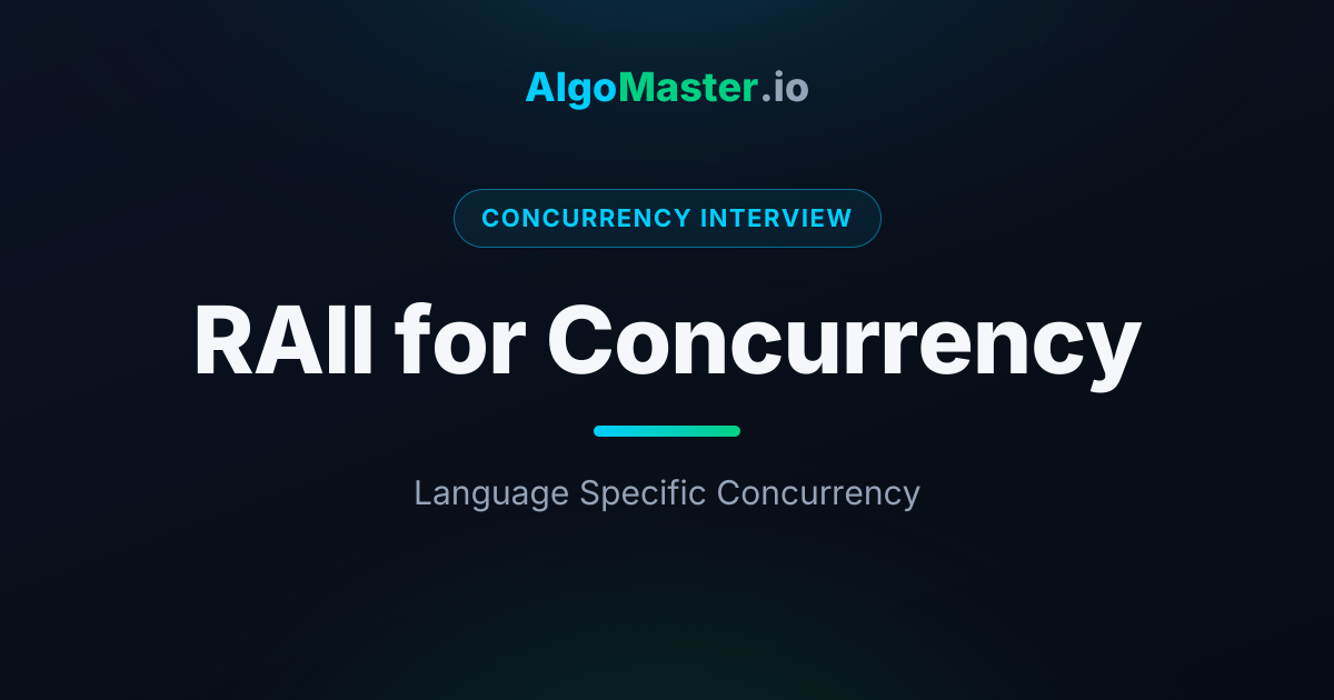 RAII for Concurrency | Concurrency Interview | AlgoMaster.io