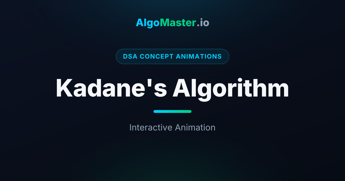 Kadane's Algorithm Animation | AlgoMaster.io