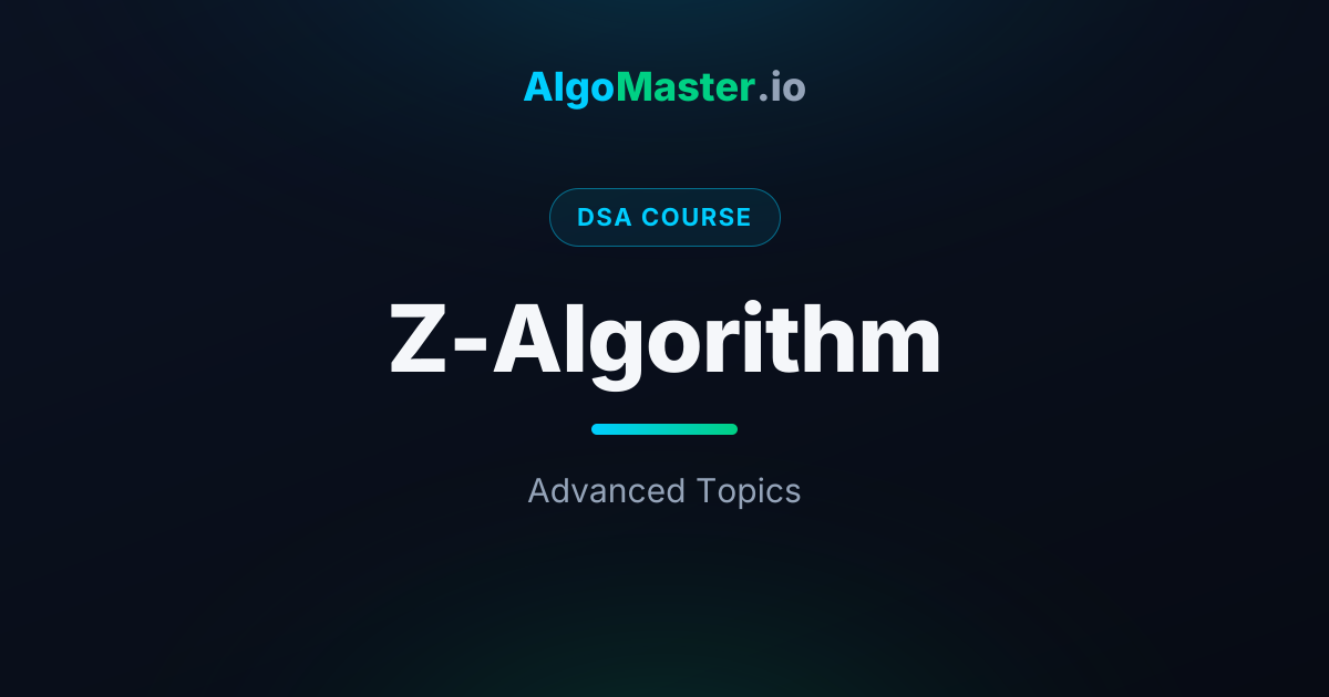 Z-Algorithm | DSA | AlgoMaster.io
