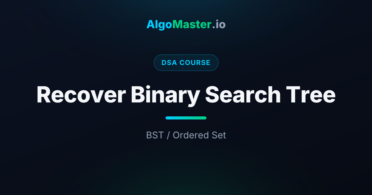 Recover Binary Search Tree | DSA | AlgoMaster.io