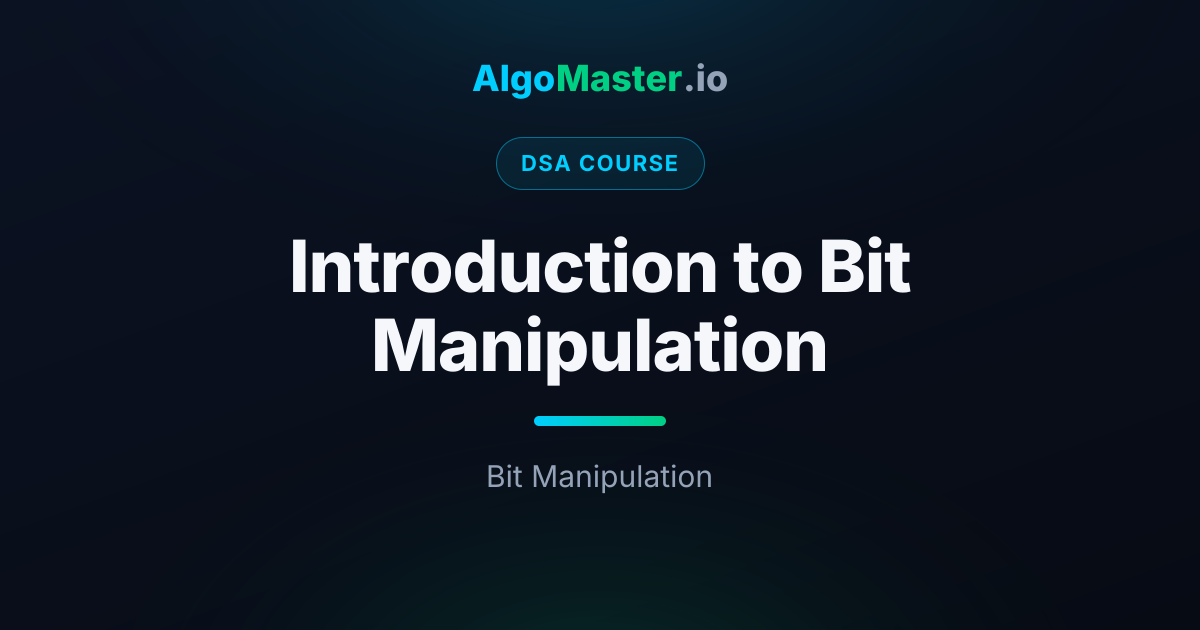 Introduction to Bit Manipulation | DSA | AlgoMaster.io
