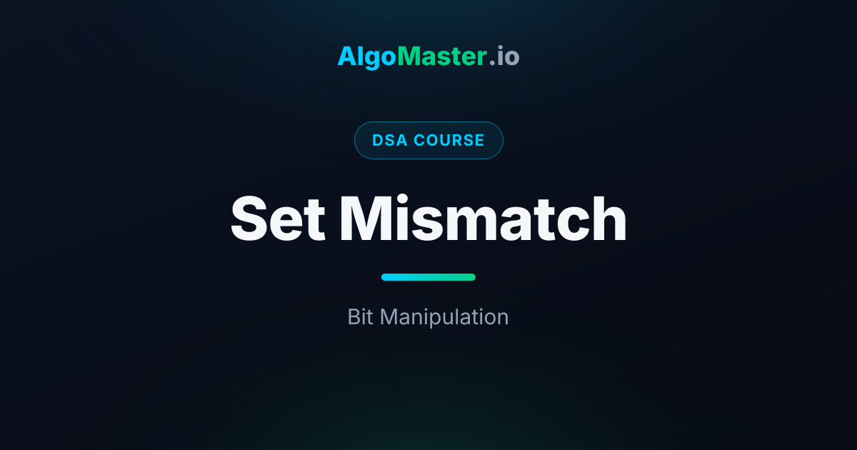 Set Mismatch | DSA | AlgoMaster.io
