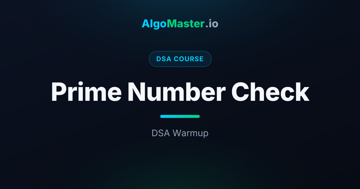 Prime Number Check | DSA | AlgoMaster.io