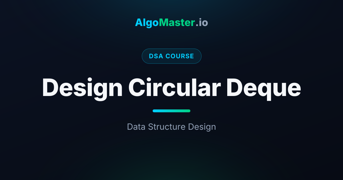 Design Circular Deque | DSA | AlgoMaster.io