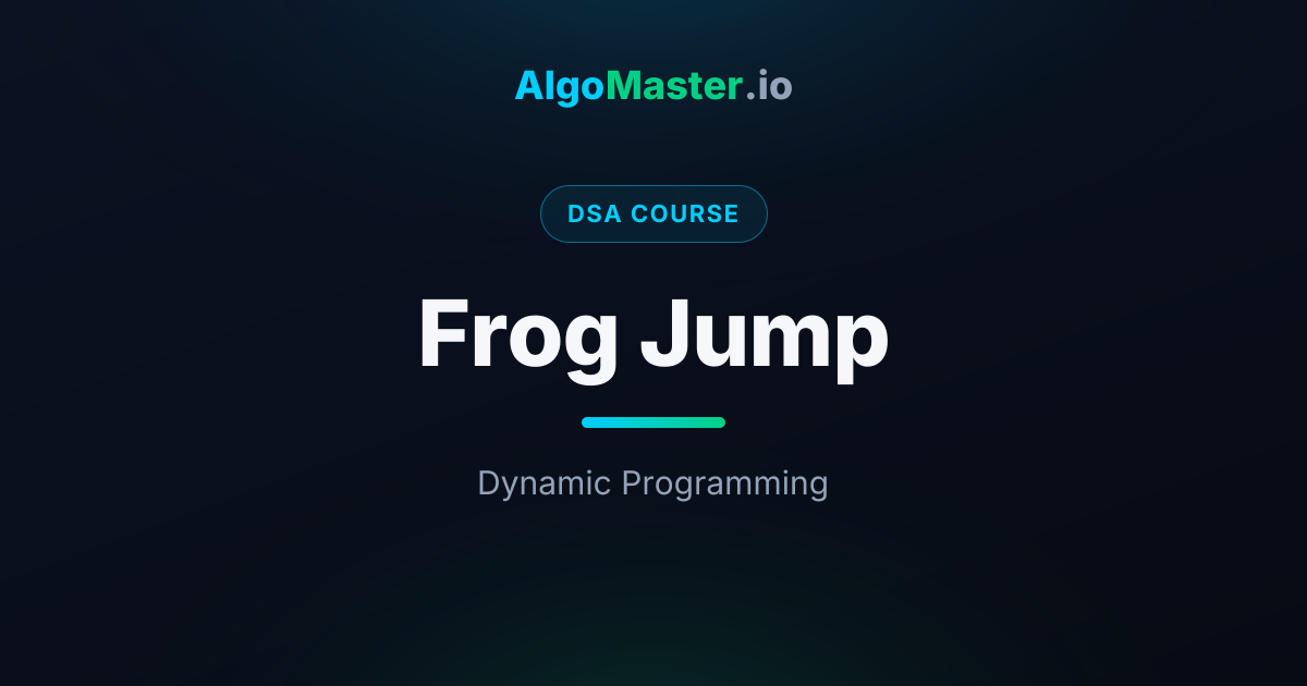 Frog Jump | DSA | AlgoMaster.io