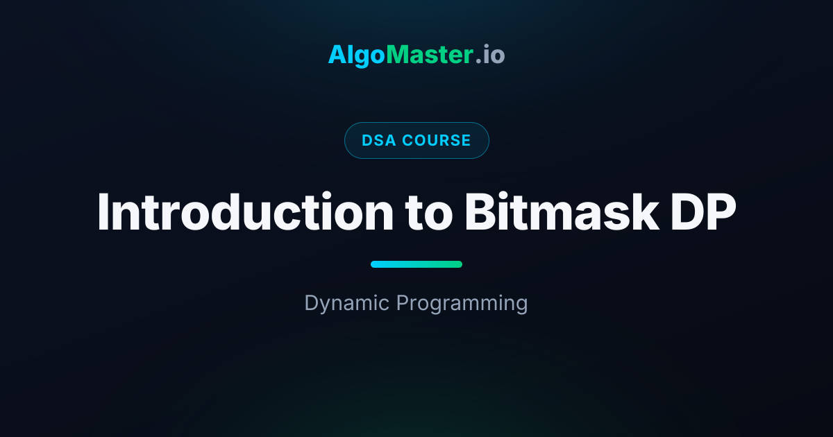 Introduction to Bitmask DP | DSA | AlgoMaster.io