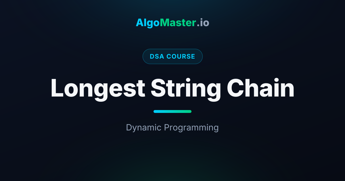 Longest String Chain | DSA | AlgoMaster.io