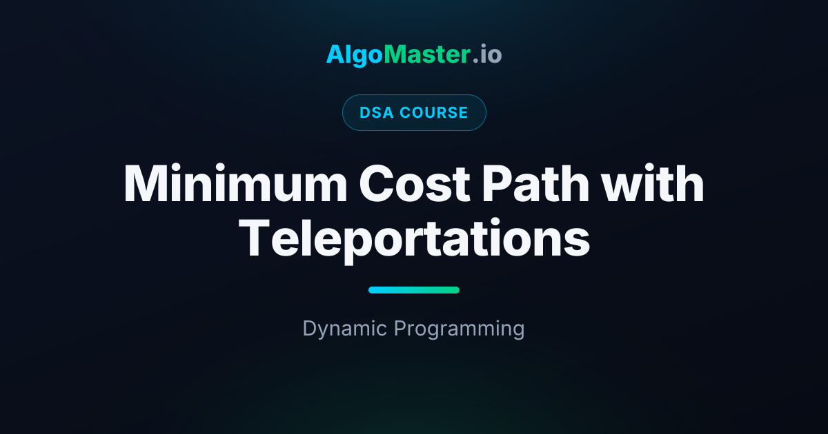 Minimum Cost Path with Teleportations | DSA | AlgoMaster.io