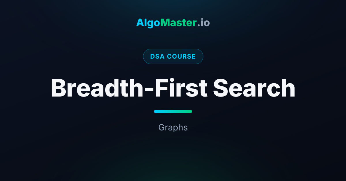 Breadth-First Search | DSA | AlgoMaster.io