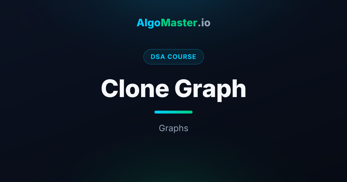 Clone Graph | DSA | AlgoMaster.io