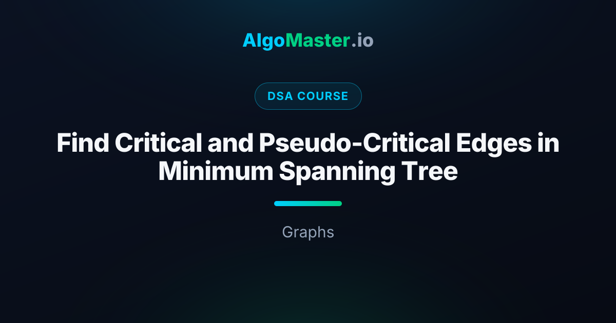 Find Critical and Pseudo-Critical Edges in Minimum Spanning Tree | DSA ...