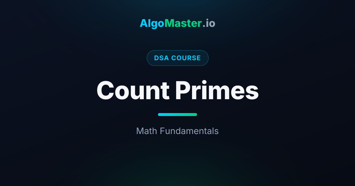 Count Primes | DSA | AlgoMaster.io
