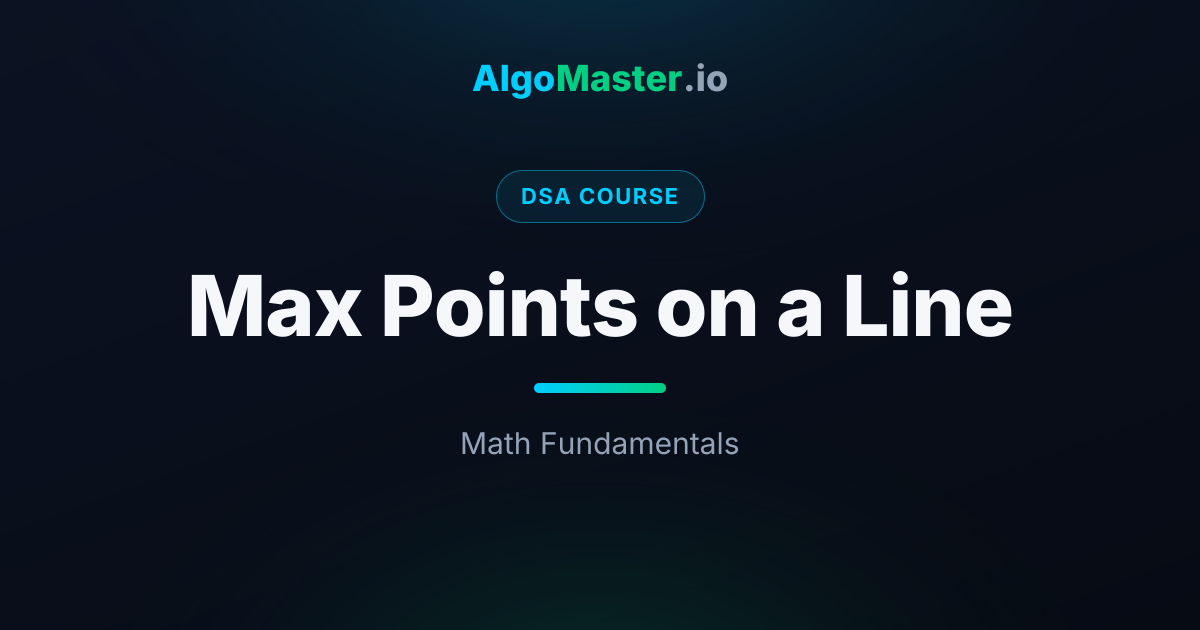 Max Points on a Line | DSA | AlgoMaster.io