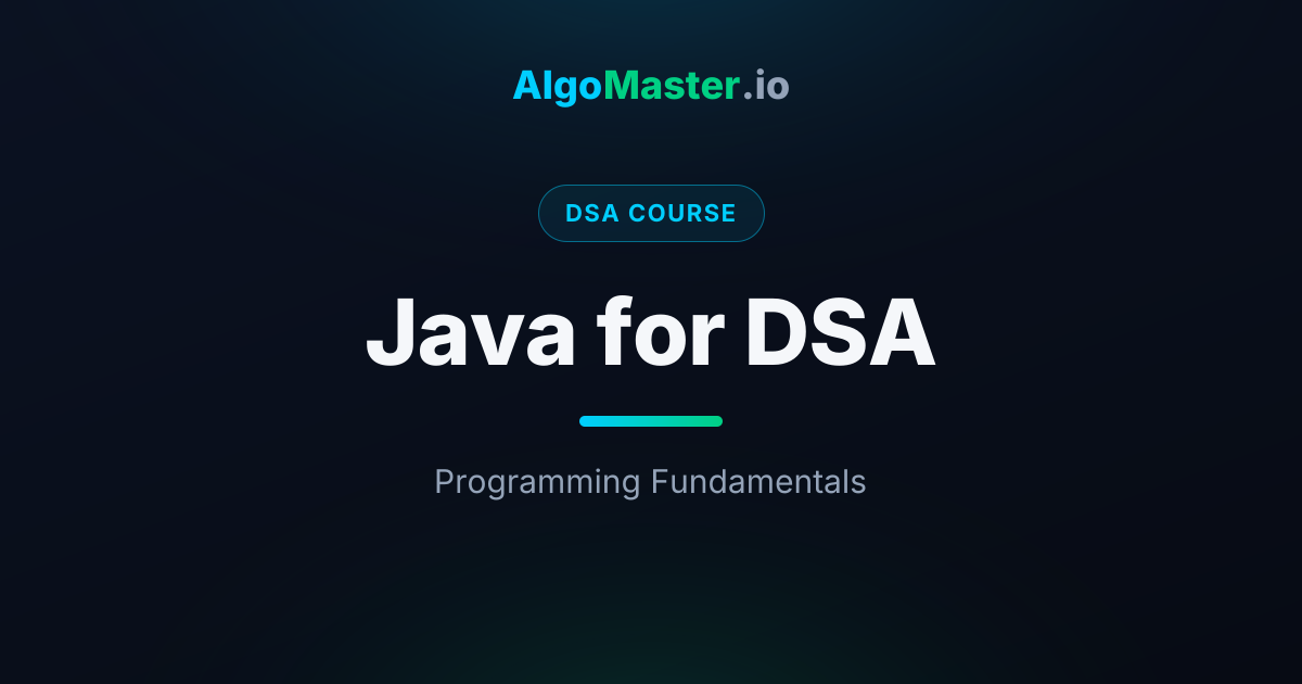 Java for DSA | DSA | AlgoMaster.io