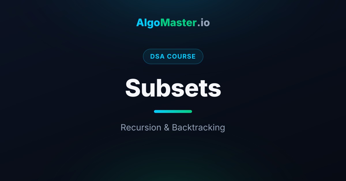 Subsets | DSA | AlgoMaster.io