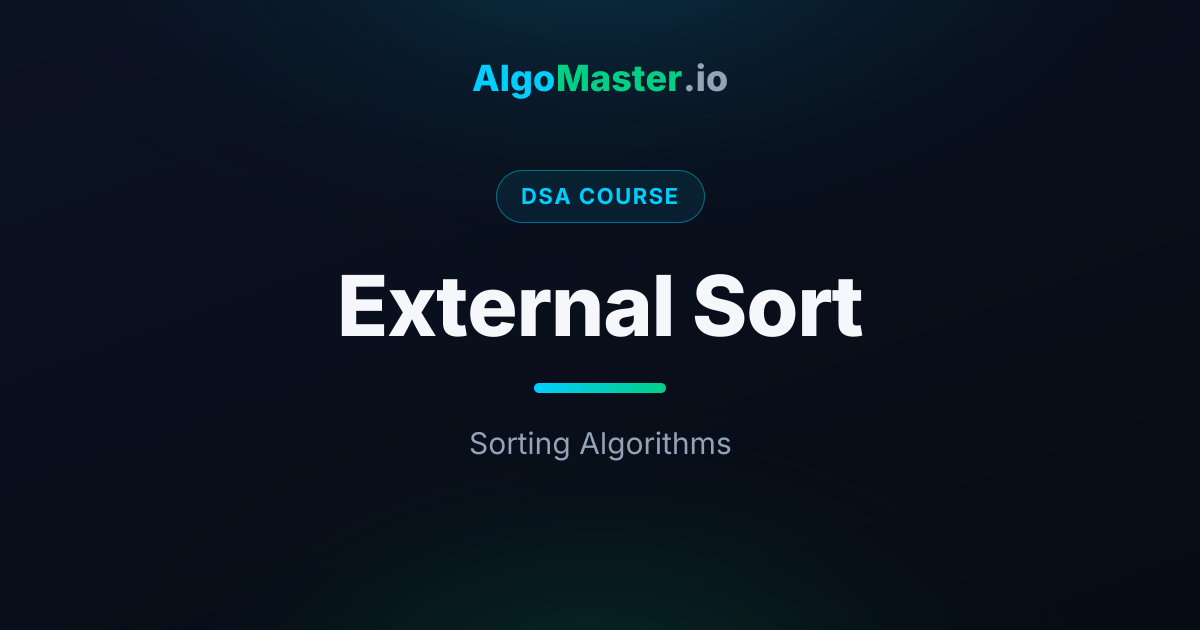 External Sort | DSA | AlgoMaster.io