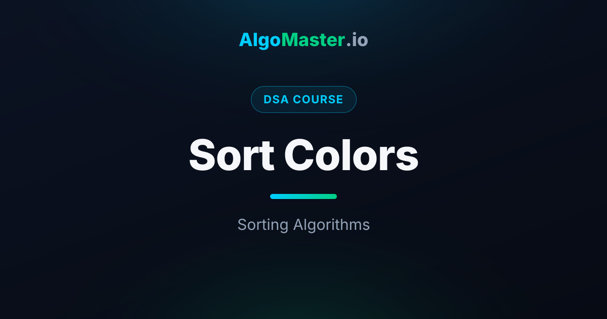 Sort Colors | DSA | AlgoMaster.io