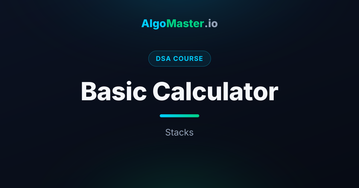 Basic Calculator | DSA | AlgoMaster.io