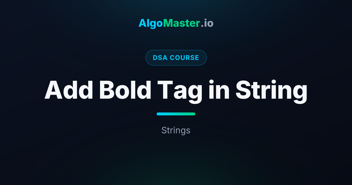 Add Bold Tag in String | DSA | AlgoMaster.io