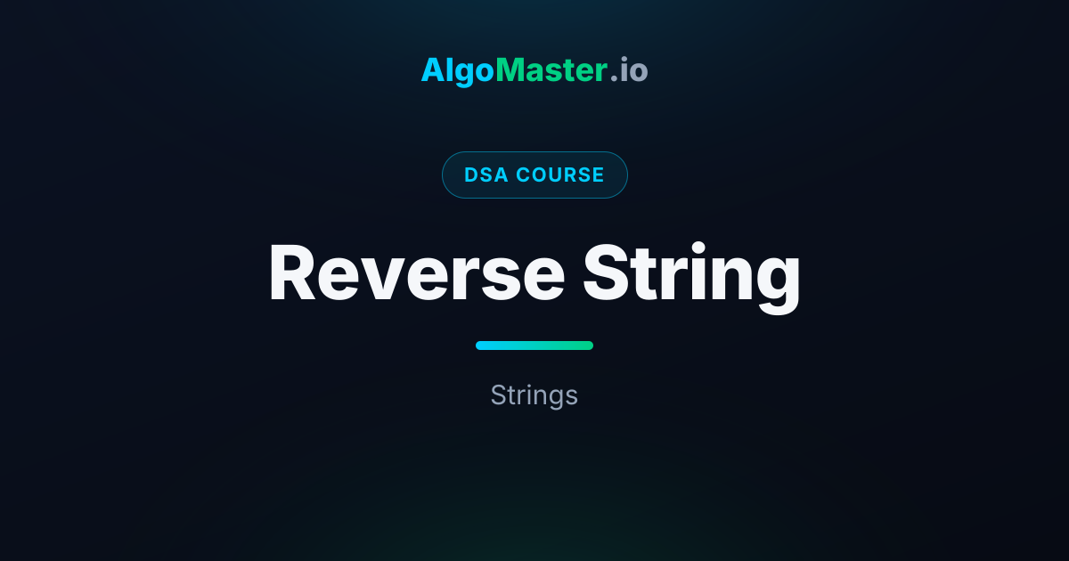 Reverse String | DSA | AlgoMaster.io