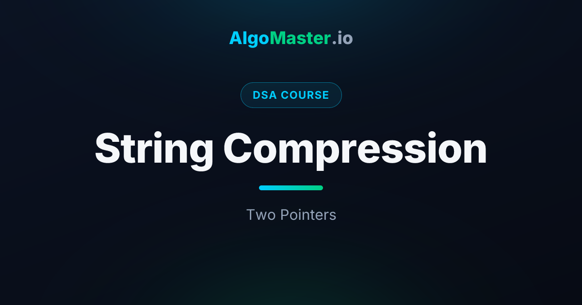String Compression | DSA | AlgoMaster.io