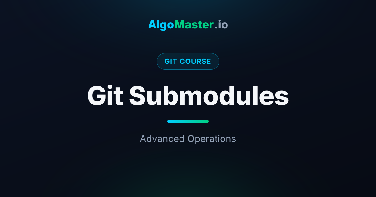 Git Submodules | Git | AlgoMaster.io
