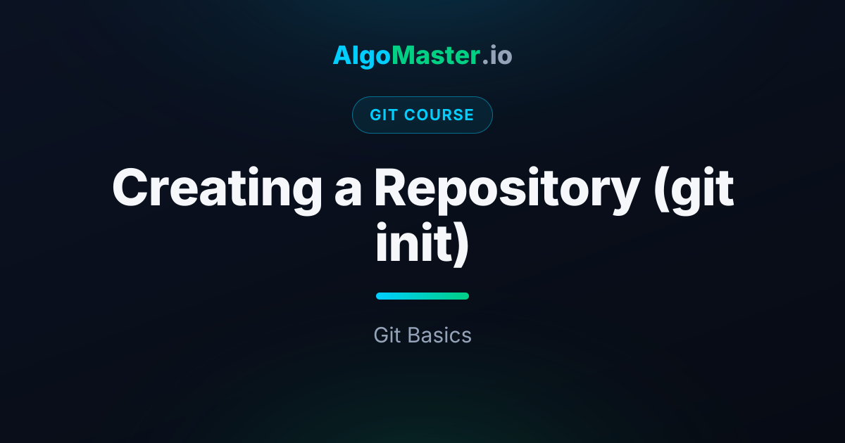 Creating a Repository (git init) | Git | AlgoMaster.io