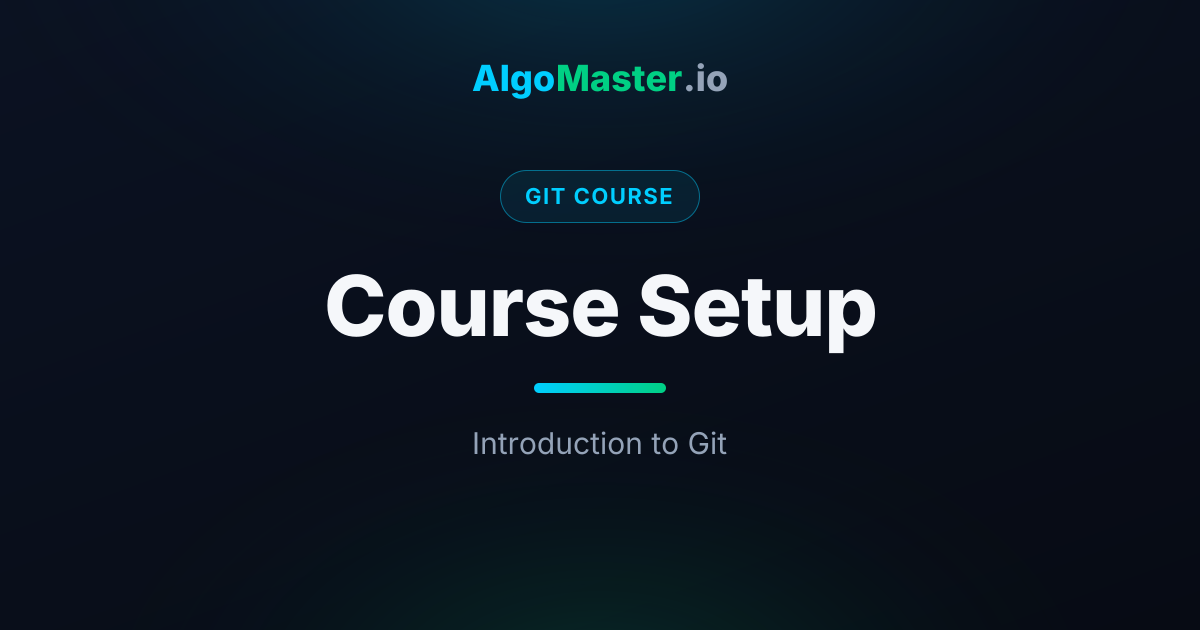 Course Setup | Git | AlgoMaster.io